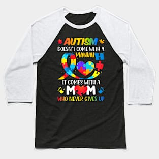 Autism Mom Doesn't Come With A Manual Women Autism Baseball T-Shirt